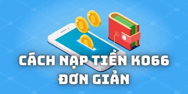 Nạp tiền KO66 với tài khoản ngân hàng