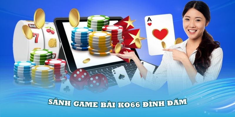 Tổng quan về sảnh game bài KO66 đình đám nhất